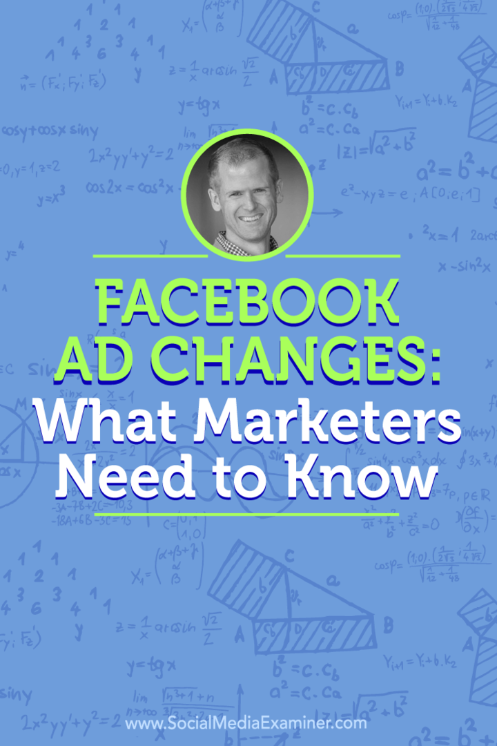 Änderungen an Facebook-Anzeigen: Was Vermarkter wissen müssen: Social Media Examiner