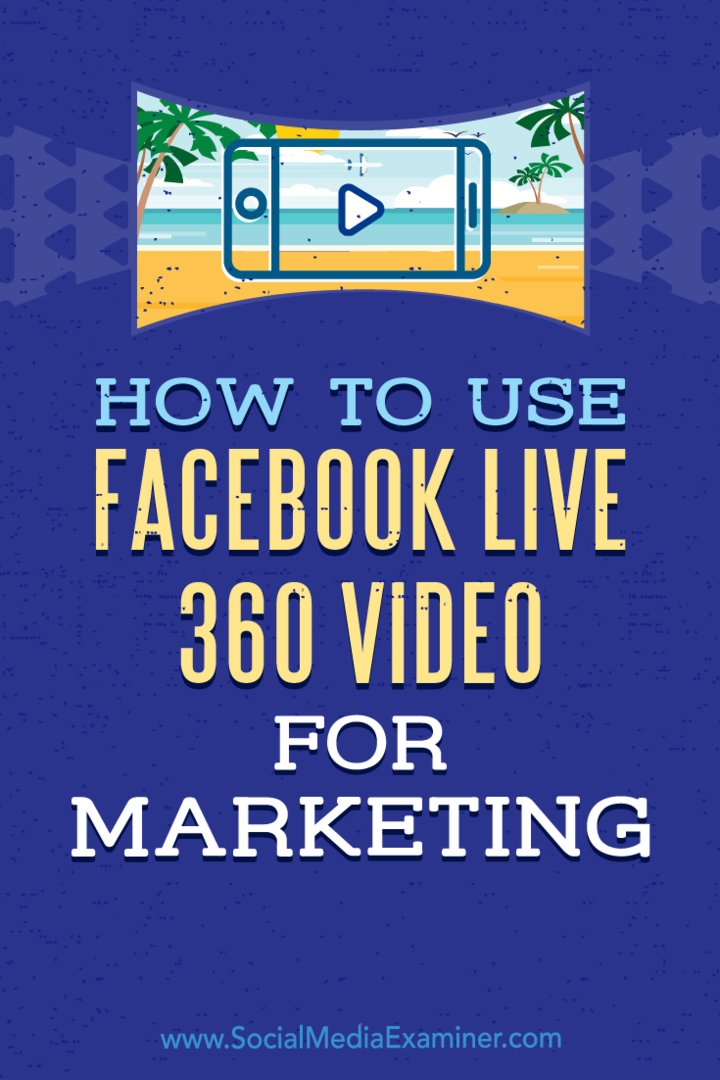 So verwenden Sie Facebook Live 360-Video für Marketing: Social Media Examiner