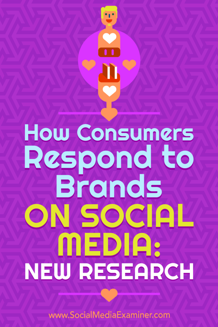 Wie Verbraucher auf Marken in sozialen Medien reagieren: Neue Forschung: Social Media Examiner