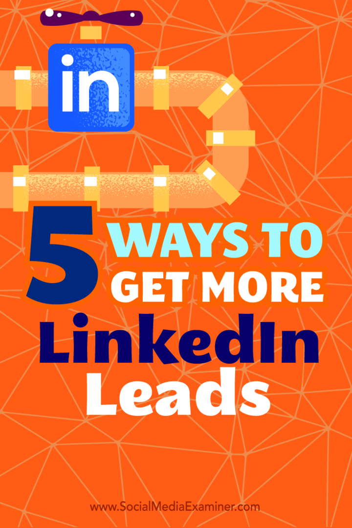 Tipps zu fünf Möglichkeiten, Ihr LinkedIn-Profil als effektive Lead-Quelle zu verwenden.