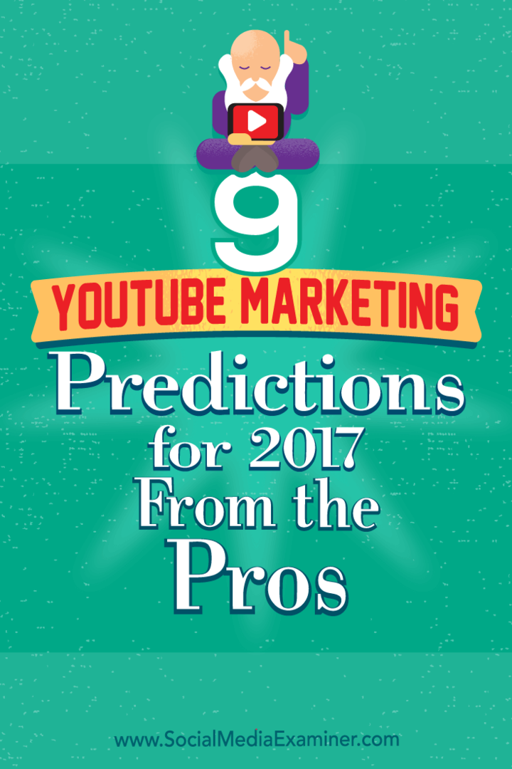 9 YouTube-Marketing-Prognosen für 2017 Von den Profis von Lisa D. Jenkins auf Social Media Examiner.