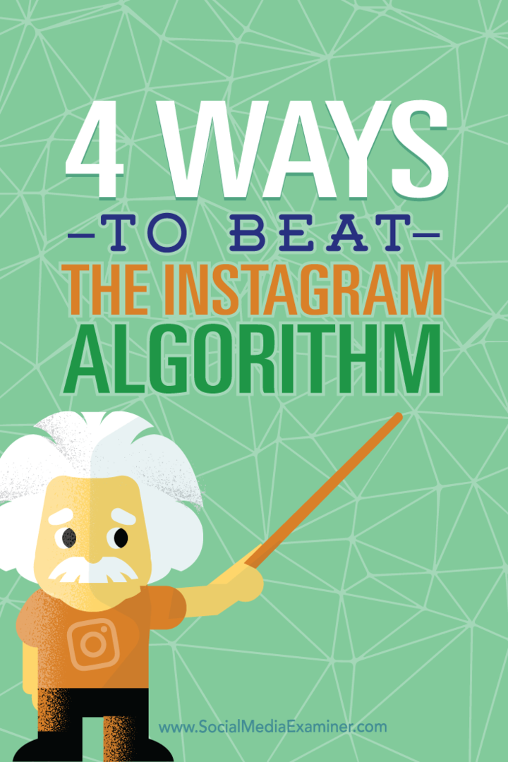 4 Möglichkeiten, den Instagram-Algorithmus zu schlagen: Social Media Examiner