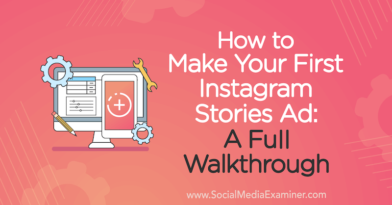 So erstellen Sie Ihre erste Instagram Stories-Anzeige: Eine vollständige Anleitung von Susan Wenograd auf Social Media Examiner.