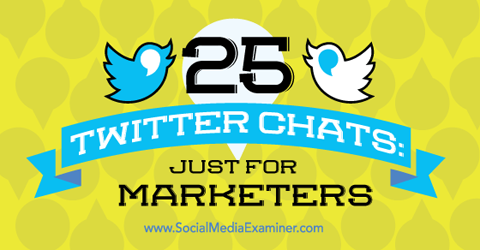 25 Twitter-Chats für Vermarkter