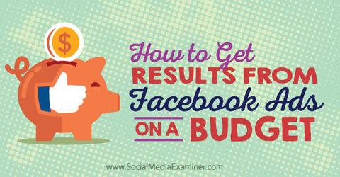 Erhalten Sie Ergebnisse von Facebook-Anzeigen mit kleinem Budget