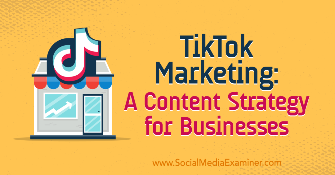 TikTok Marketing: Eine Content-Strategie für Unternehmen von Keenya Kelly auf Social Media Examiner.