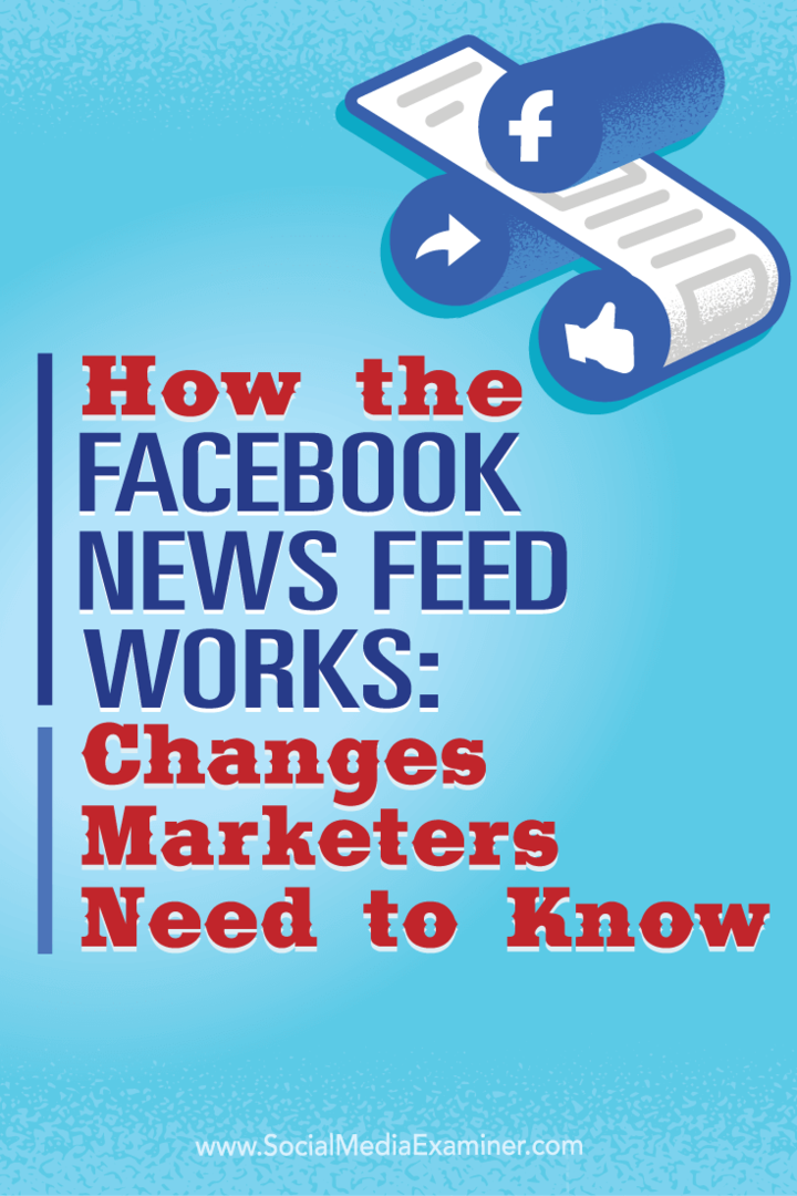 Funktionsweise des Facebook-Newsfeeds: Änderungen, die Vermarkter wissen müssen: Social Media Examiner
