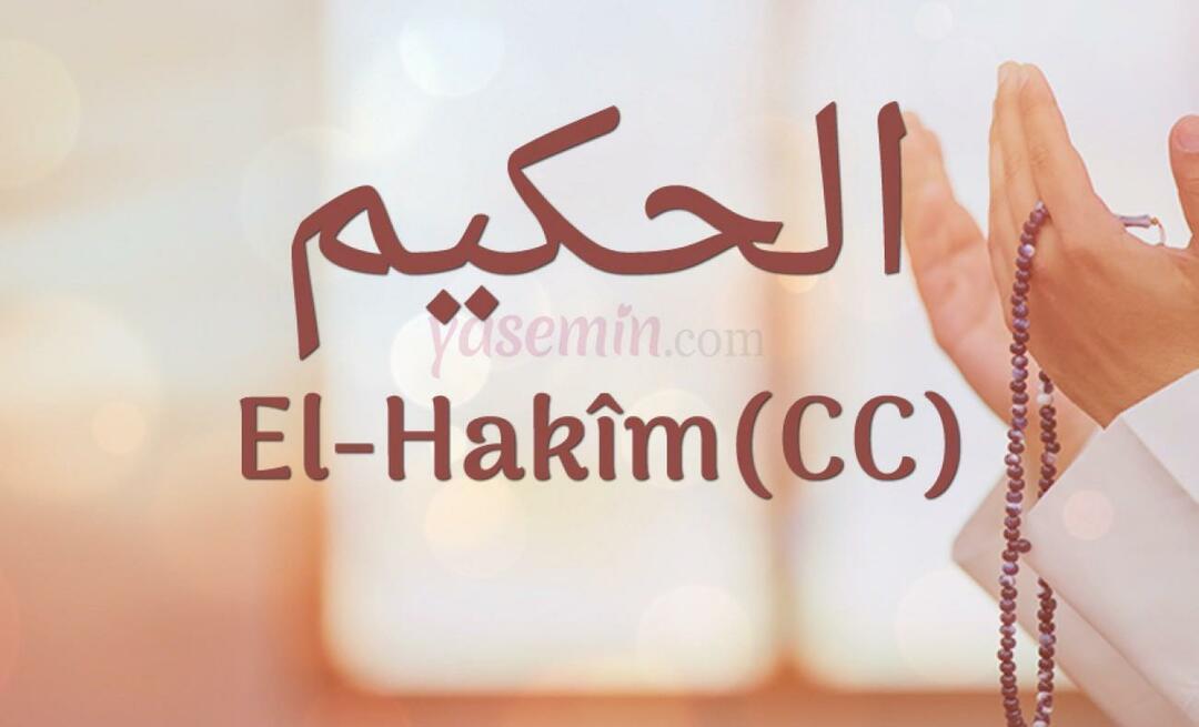 Was bedeutet Al-Hakim (cc) von Esma-ul Husna? Was sind die Tugenden von al-Hakim?
