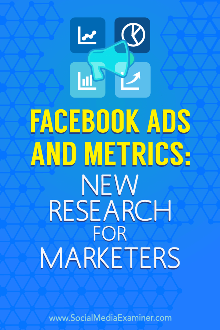 Facebook-Anzeigen und -Metriken: Neue Forschung für Vermarkter: Social Media Examiner
