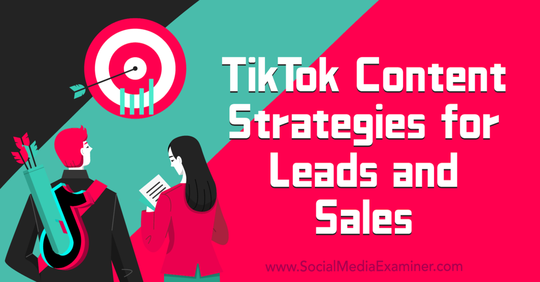 TikTok-Content-Strategien für Leads und Sales-Social Media Examiner
