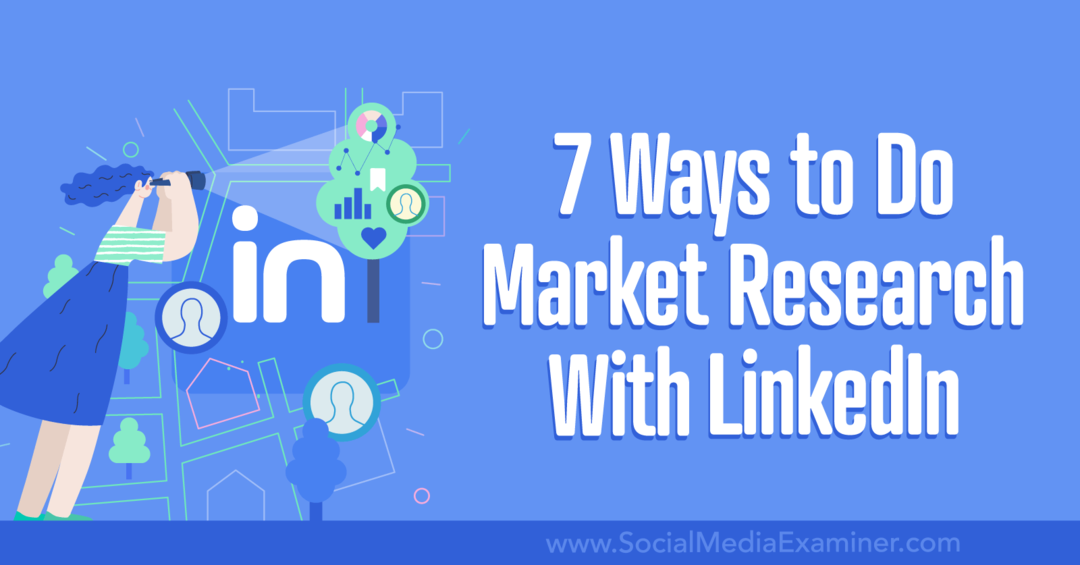 7 Wege zur Marktforschung mit LinkedIn-Social Media Examiner