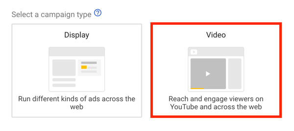 So richten Sie eine YouTube-Werbekampagne ein, Schritt 5, wählen Sie ein YouTube-Anzeigenziel aus und wählen Sie Video als Kampagnentyp aus