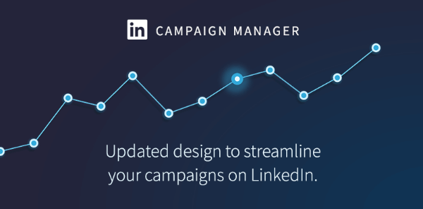 LinkedIn hat einen aktualisierten Look für LinkedIn Campaign Manager eingeführt.