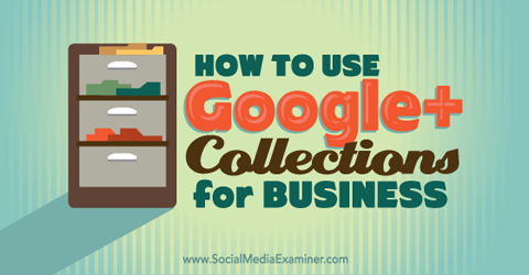 Verwenden Sie Google + Sammlungen für Unternehmen