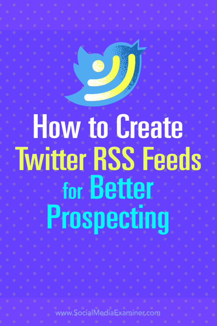 Tipps zum Erstellen von Twitter-RSS-Feeds für eine bessere Lead-Prospektion.