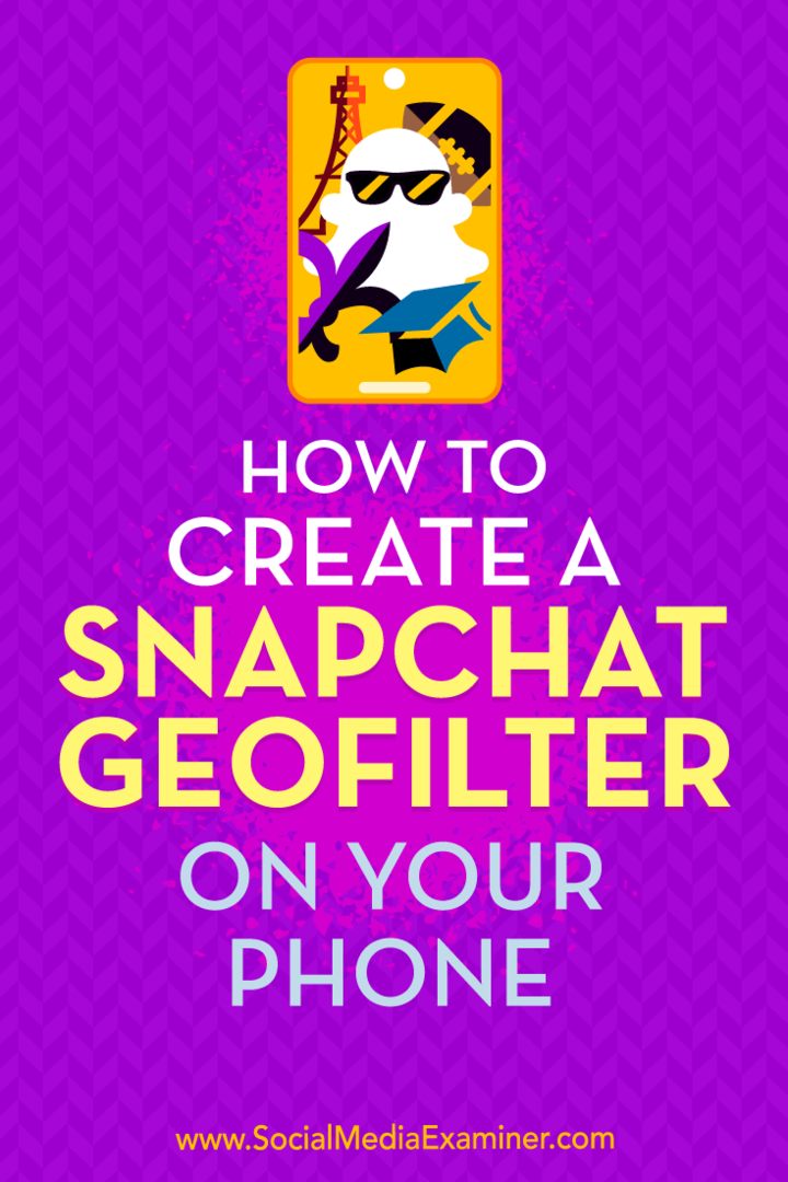 So erstellen Sie einen Snapchat-Geofilter auf Ihrem Telefon: Social Media Examiner