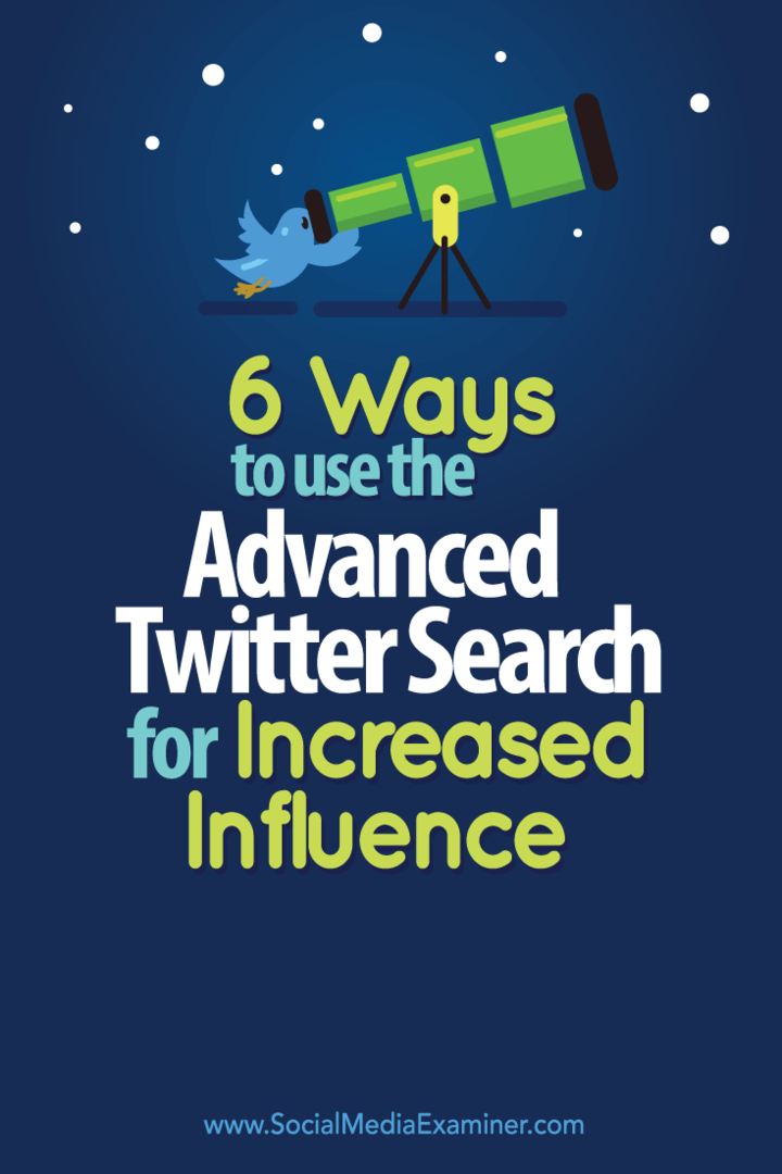 6 Möglichkeiten zur Verwendung der erweiterten Twitter-Suche für mehr Einfluss: Social Media Examiner